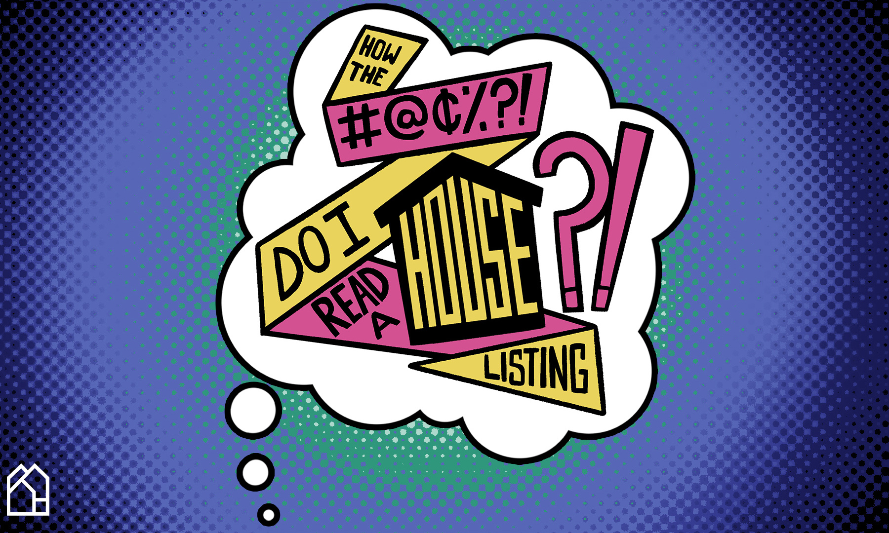 Pop art graphic reading "How the bleep do I read a house listing?"